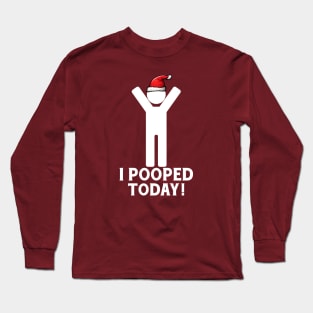 I Pooped Today Christmas Long Sleeve T-Shirt